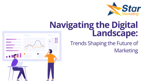 Navigating the Digital Landscape: Trends Shaping the Future of Marketing